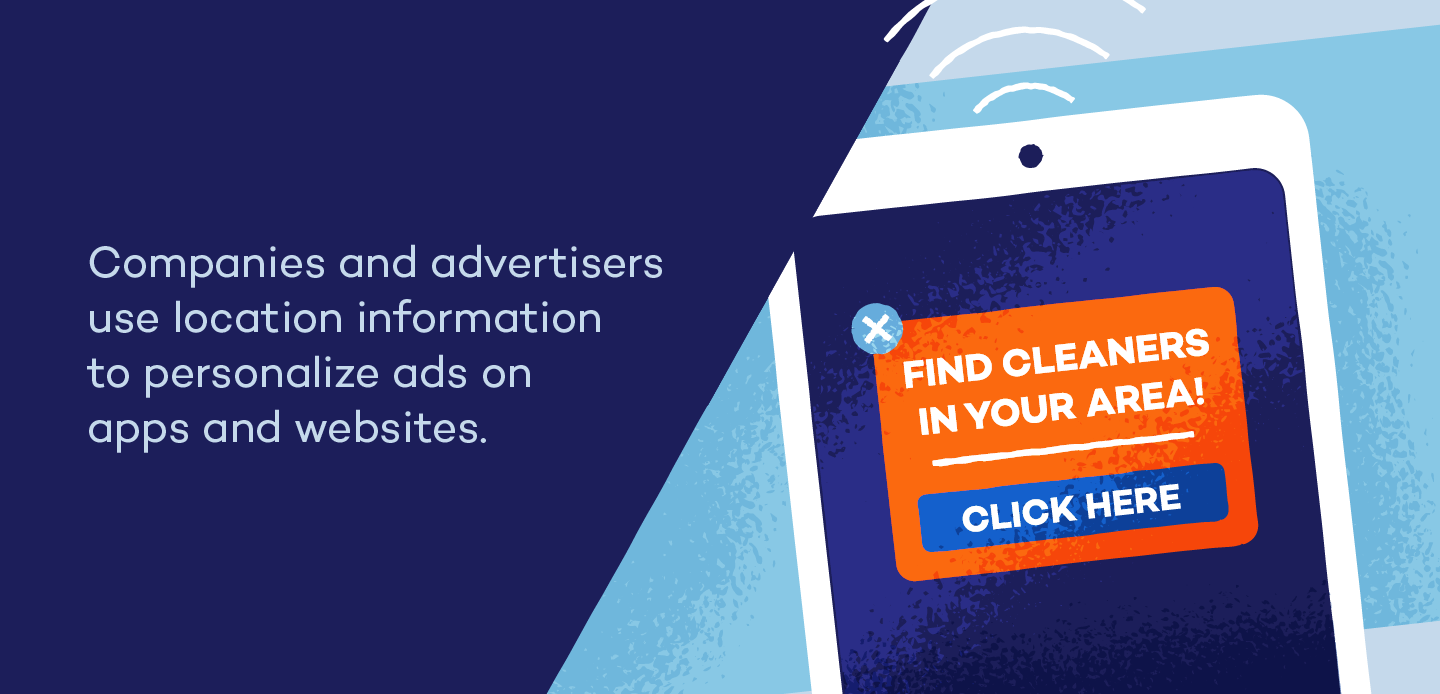 Illustration of a smartphone screen with a pop up ad next to the following text: Companies and advertisers use location information to personalize ads on apps and websites.