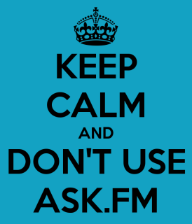 Keep Calm and Don't Use Ask.fm